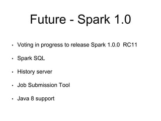 Spark - Hadoop done right 
• Faster to run, less code to write 
• Deploying Spark can be easy and cost-effective 
• Still ...