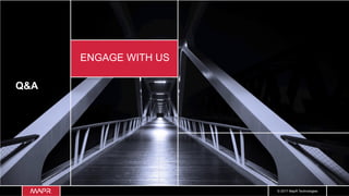 © 2017 MapR Technologies
Q&A
ENGAGE WITH US
 