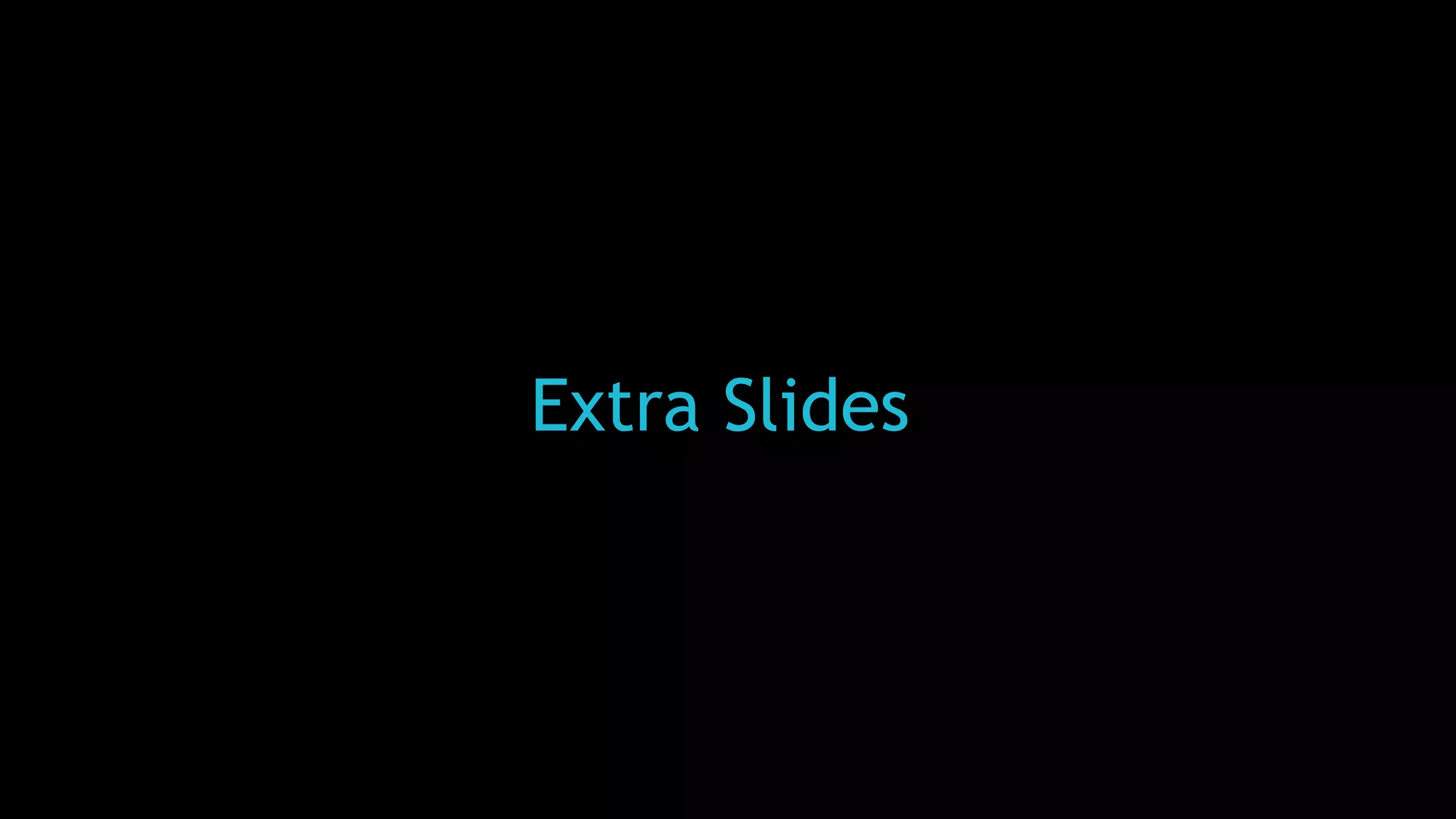 Extra Slides
 