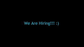 We Are Hiring!!! :)
 