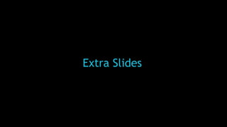Extra Slides
 