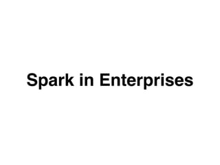 Spark in Enterprises 
 