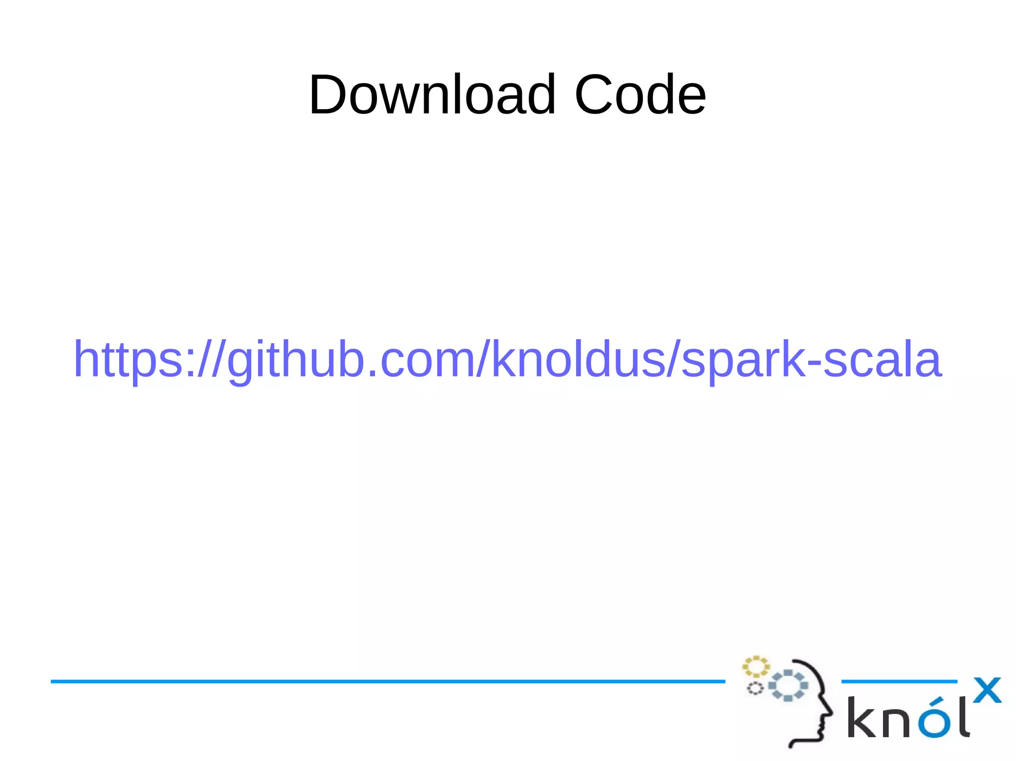 Download Code https://github.com/knoldus/spark-scala 