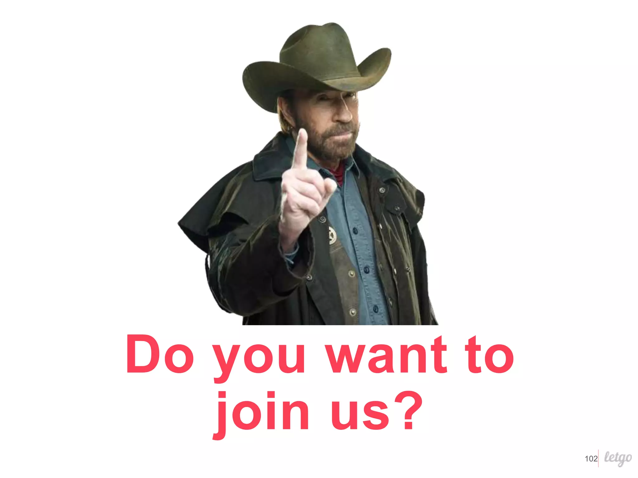 102
Do you want to
join us?
 