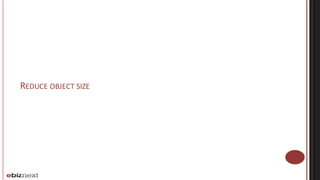 REDUCE OBJECT SIZE
 