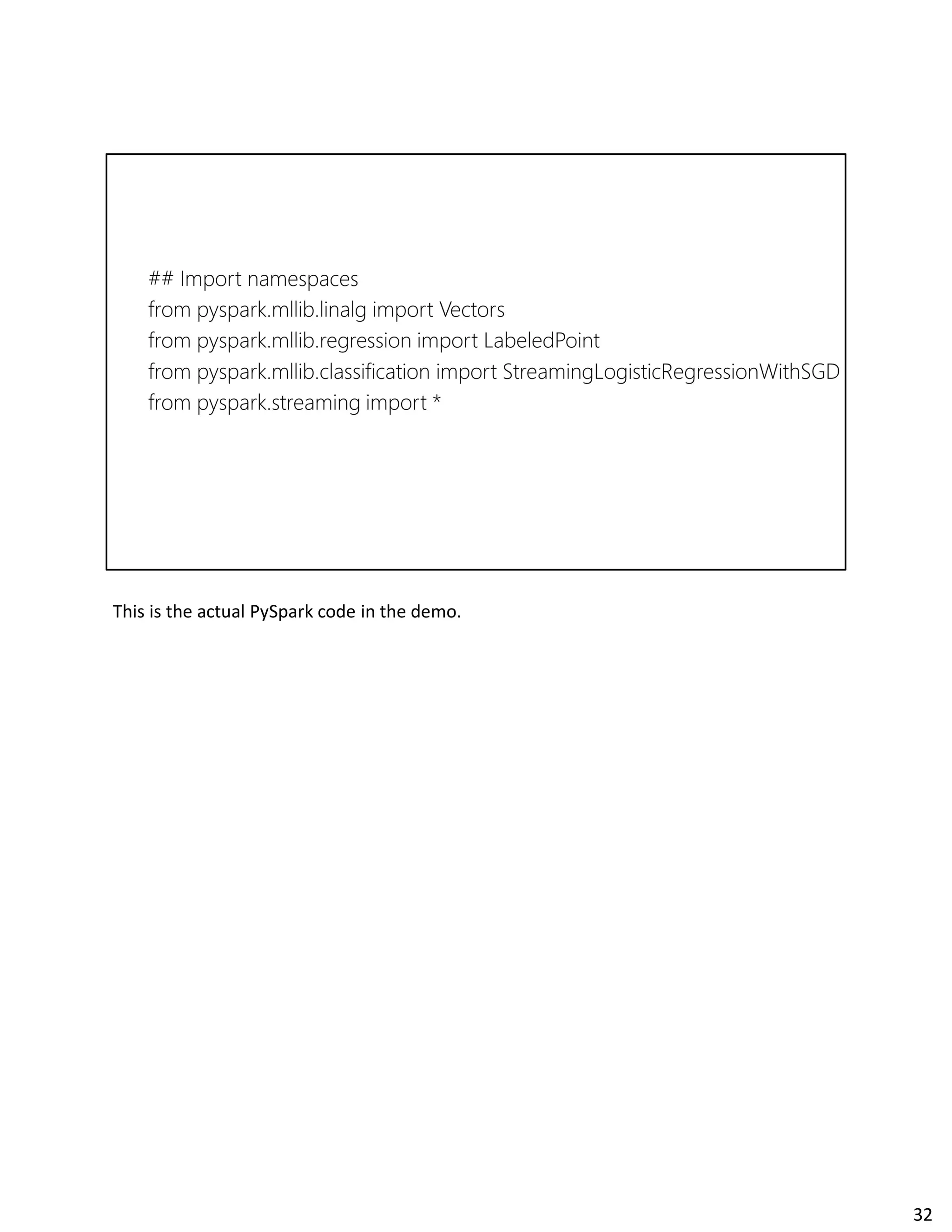 This is the actual PySpark code in the demo.
32
 