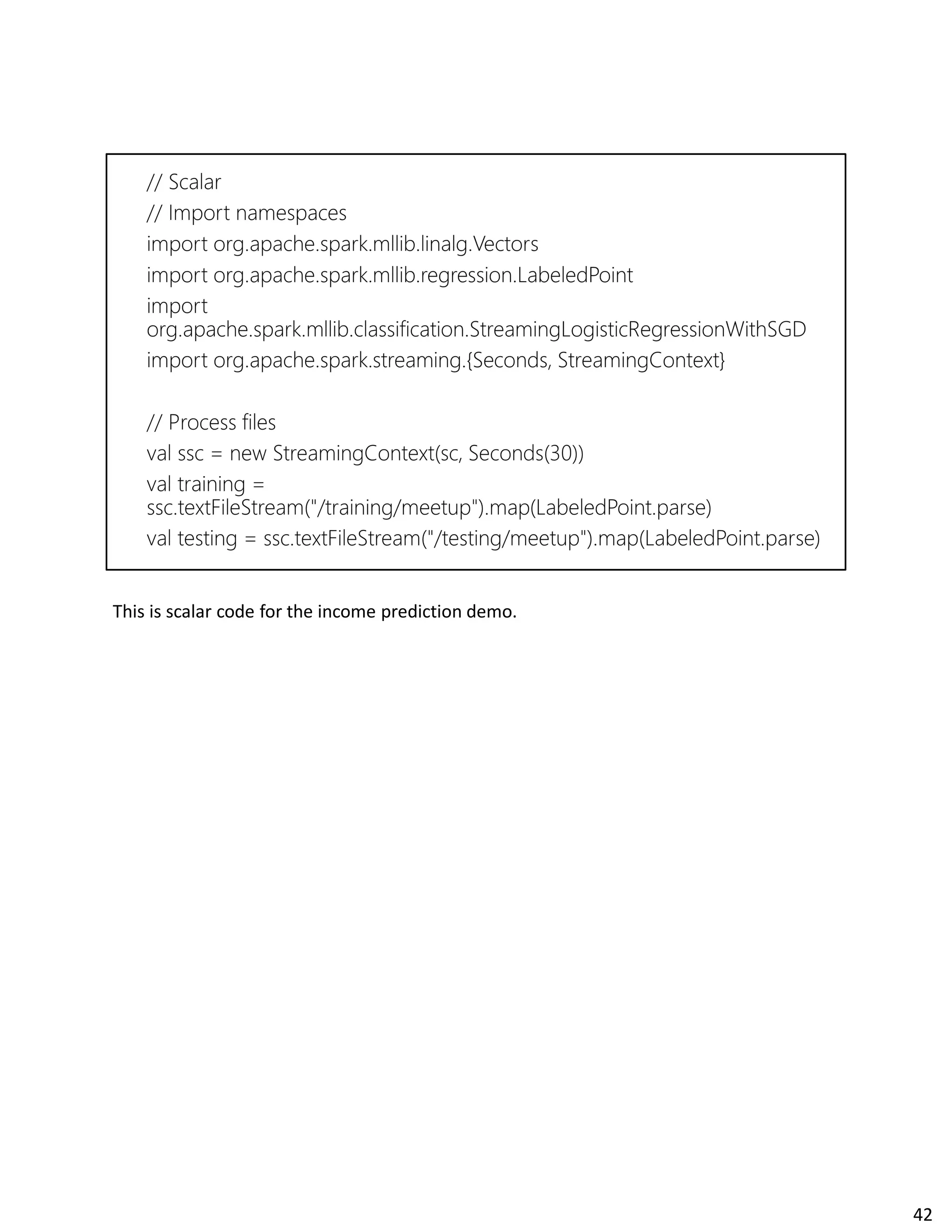 This is scalar code for the income prediction demo.
42
 