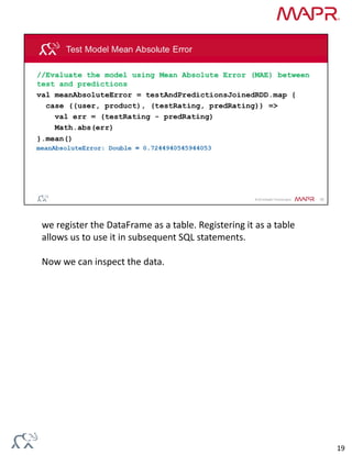 we register the DataFrame as a table. Registering it as a table 
allows us to use it in subsequent SQL statements.
Now we can inspect the data.
19
 