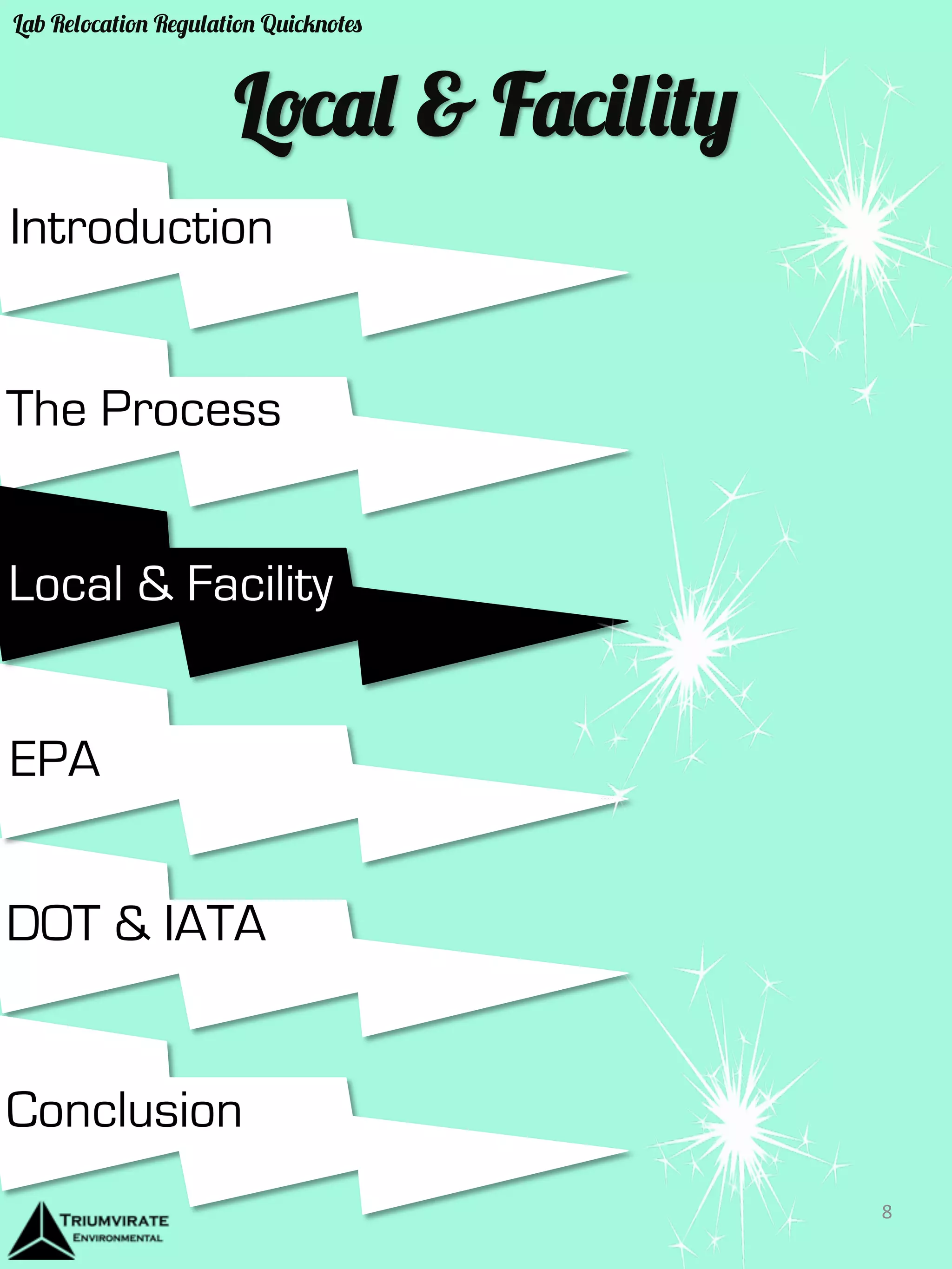Local & Facility 
Introduction 
The Process 
Local & Facility 
EPA 
DOT & IATA 
Conclusion 
8 
Lab Relocation Regulation Quicknotes 
 