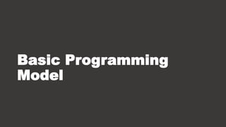 Basic Programming
Model
 