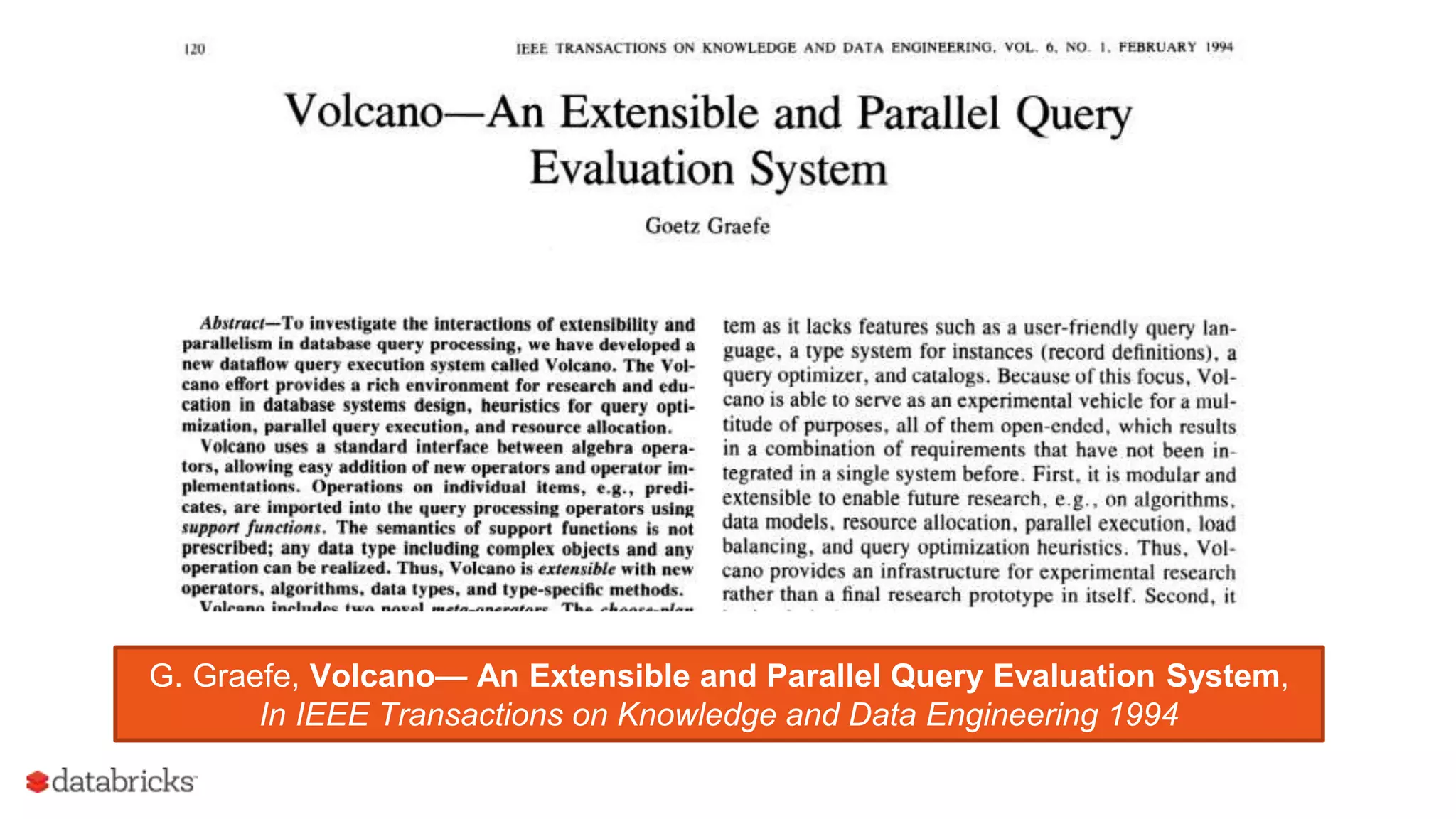 G. Graefe, Volcano— An Extensible and Parallel Query Evaluation System,
In IEEE Transactions on Knowledge and Data Engineering 1994
 