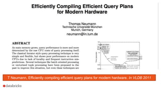 T Neumann, Efficiently compiling efficient query plans for modern hardware. In VLDB 2011
 