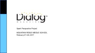 Spark Perspective Project
MOUNTAIN RIDGE MIDDLE SCHOOL
February 27–28, 2017
 