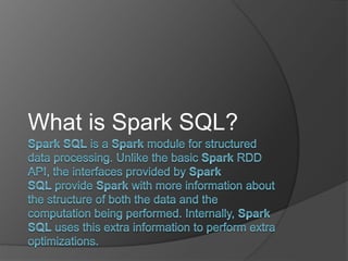 What is Spark SQL?
 