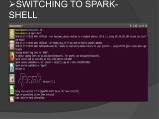 SWITCHING TO SPARK-
SHELL
 