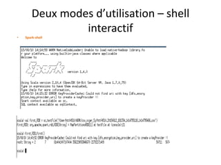 Deux modes d’utilisation – shell
interactif
• Spark-shell
 