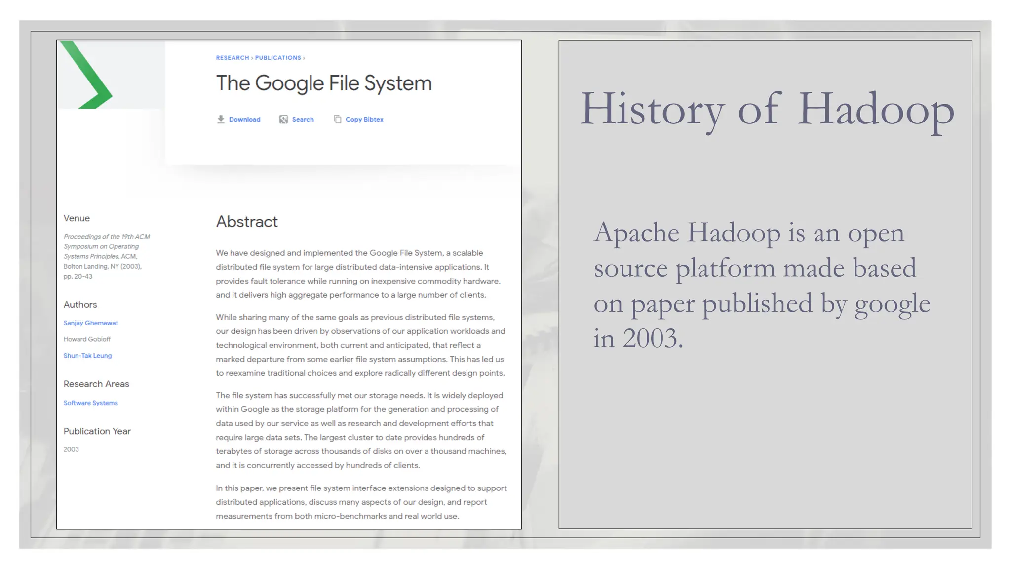 Apache Hadoop is an open source platform made based on paper published by google in 2003. History of Hadoop 