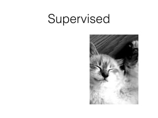 Supervised 
 
