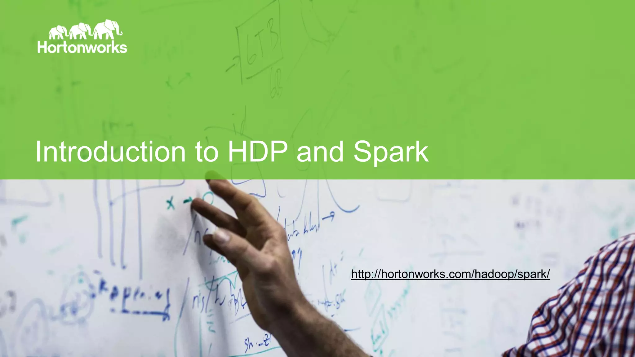Page3 © Hortonworks Inc. 2014
Introduction to HDP and Spark
http://hortonworks.com/hadoop/spark/
 