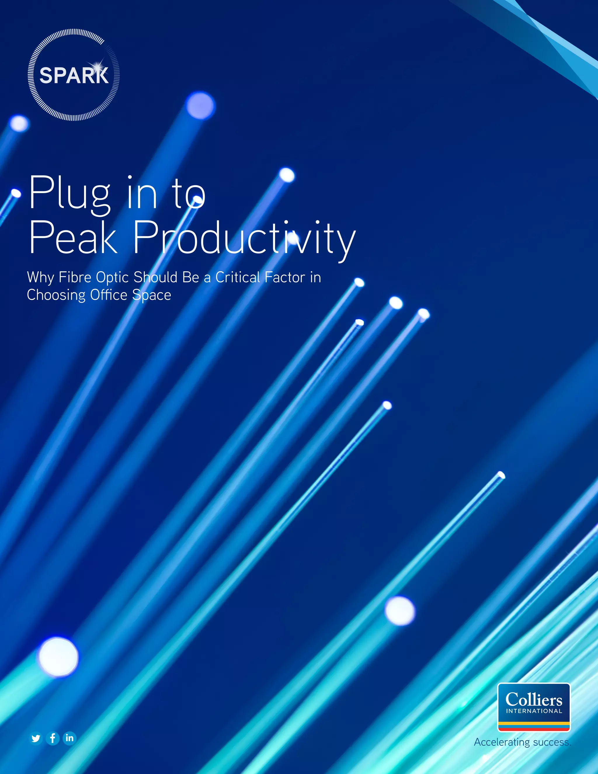 Why Fibre Optic Should Be a Critical Factor in
Choosing Office Space
Plug in to
Peak Productivity
Accelerating success.
 