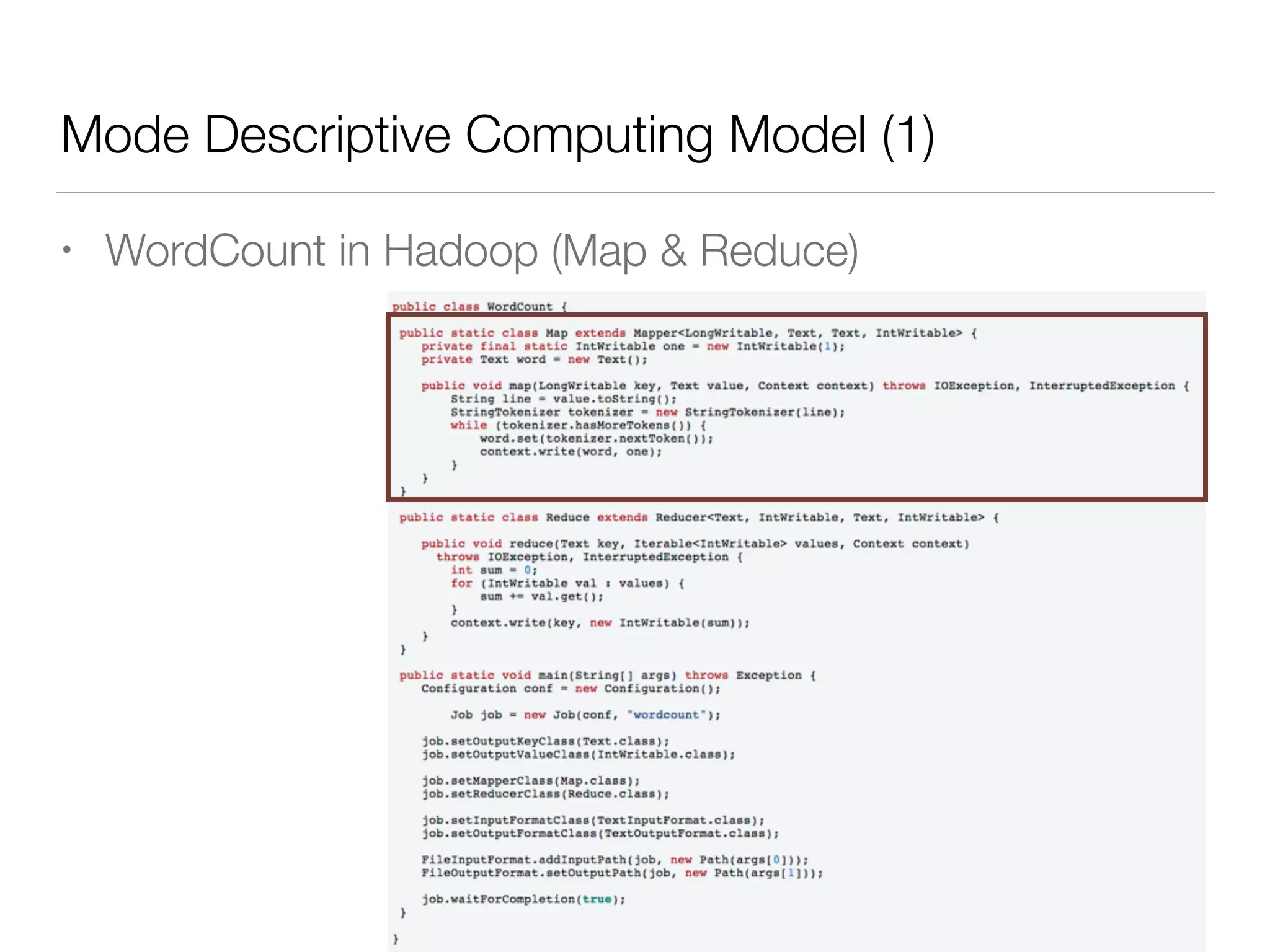 Mode Descriptive Computing Model (1)
• WordCount in Hadoop (Map & Reduce)
 