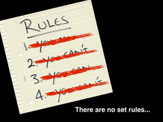 There are no set rules...
 