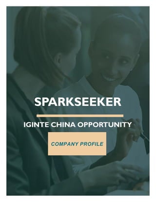 SPARKSEEKER
IGINTE CHINA OPPORTUNITY
COMPANY PROFILE
 