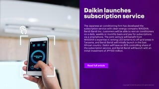 Daikin launches
subscription service
The Japanese air conditioning firm has developed the
subscription service with clean ...