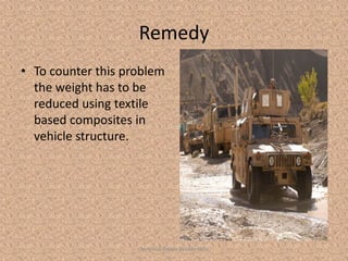 Remedy
• To counter this problem
the weight has to be
reduced using textile
based composites in
vehicle structure.

Technical Textile Society-NTU

 