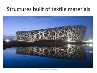 Structures built of textile materials

Technical Textile Society-NTU

 