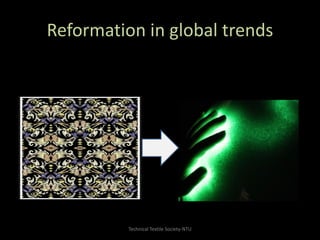 Reformation in global trends

Technical Textile Society-NTU

 