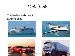 Mobiltech
• The textile materials in
automobiles.

Technical Textile Society-NTU

 