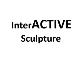 Inter ACTIVE  Sculpture   