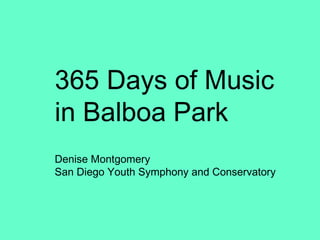 Denise 365 Days of Music  in Balboa Park Denise Montgomery San Diego Youth Symphony and Conservatory  