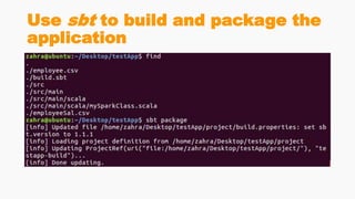 Use sbt to build and package the
application
 