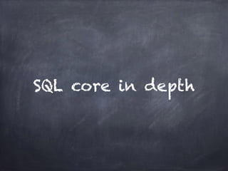 SQL core in depth 
 