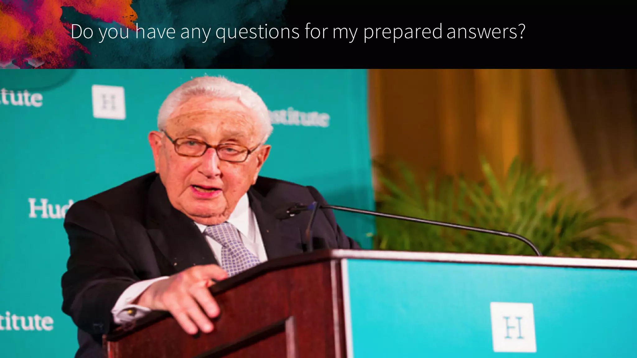 Do you have any questions for my preparedanswers? 