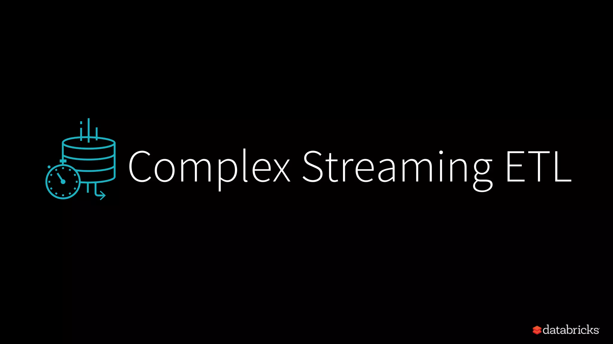Complex Streaming ETL 