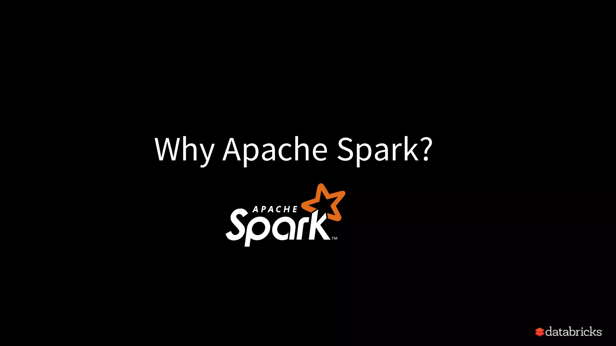 Why Apache Spark? 