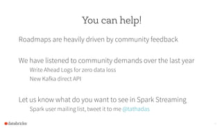You can help!
Roadmaps are heavily driven by community feedback
We have listened to community demands over the last year
W...