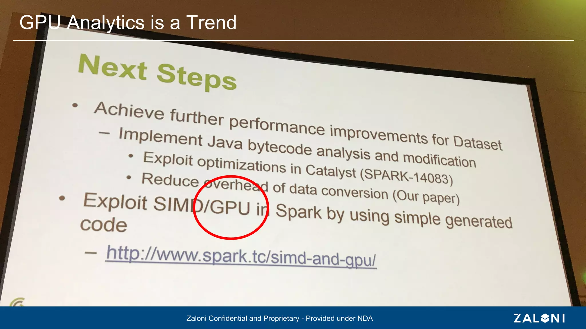 Zaloni Confidential and Proprietary - Provided under NDA
GPU Analytics is a Trend
Zaloni Confidential and Proprietary - Provided under NDA
 