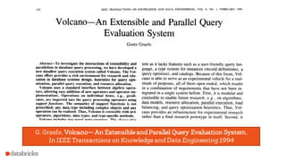 G. Graefe, Volcano— An Extensible and Parallel Query Evaluation System,
In IEEE Transactions on Knowledge and Data Engineering 1994
 