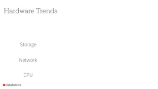 Hardware Trends
Storage
Network
CPU
 