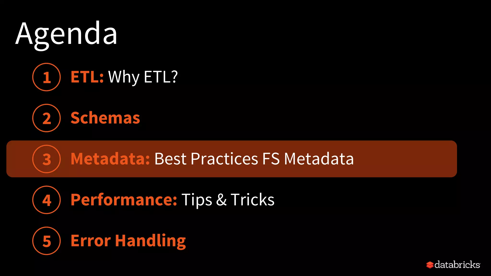 Agenda
Schemas
Performance: Tips & Tricks
1
2
3
4
5
Metadata: Best Practices FS Metadata
Error Handling
ETL: Why ETL?
 