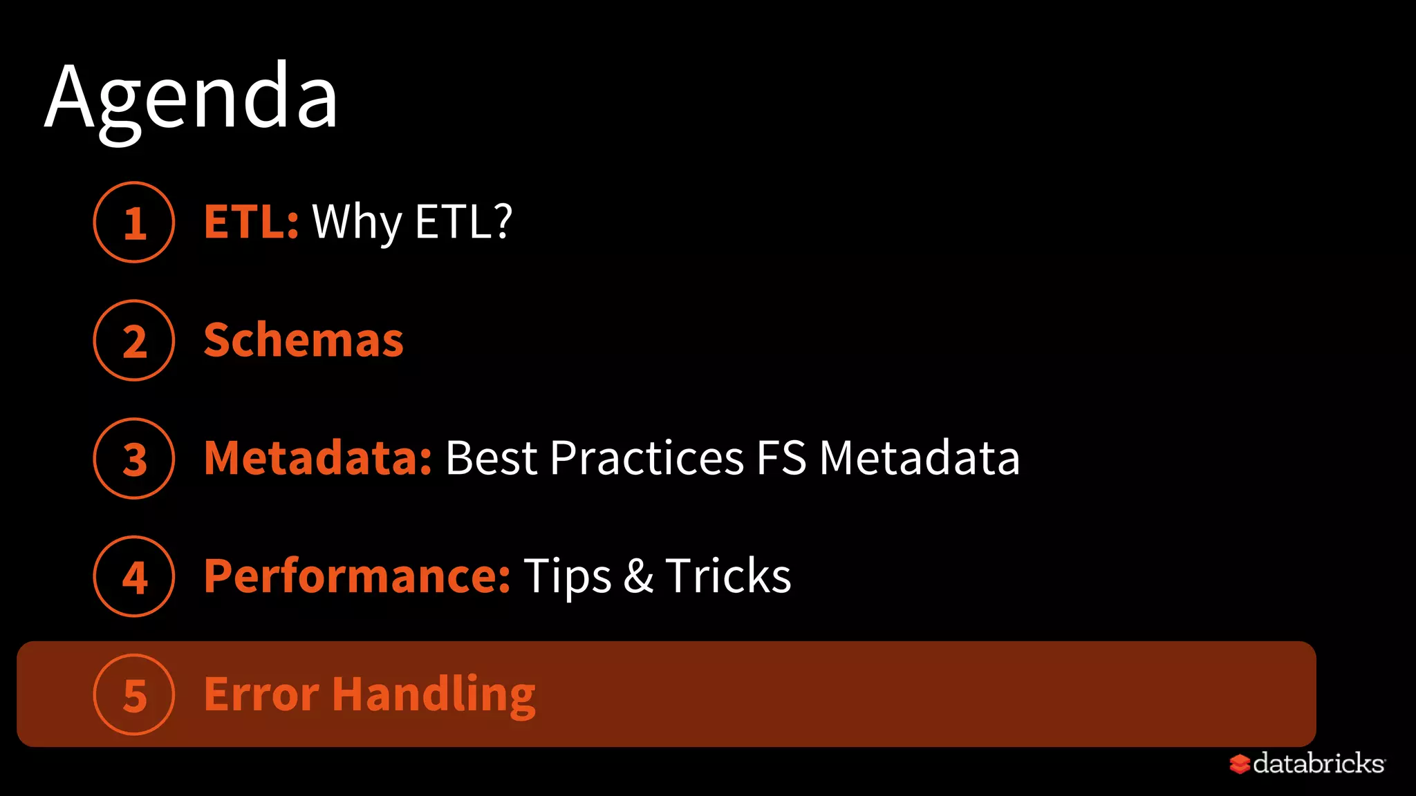 Agenda
Schemas
Performance: Tips & Tricks
1
2
3
4
5
Metadata: Best Practices FS Metadata
Error Handling
ETL: Why ETL?
 