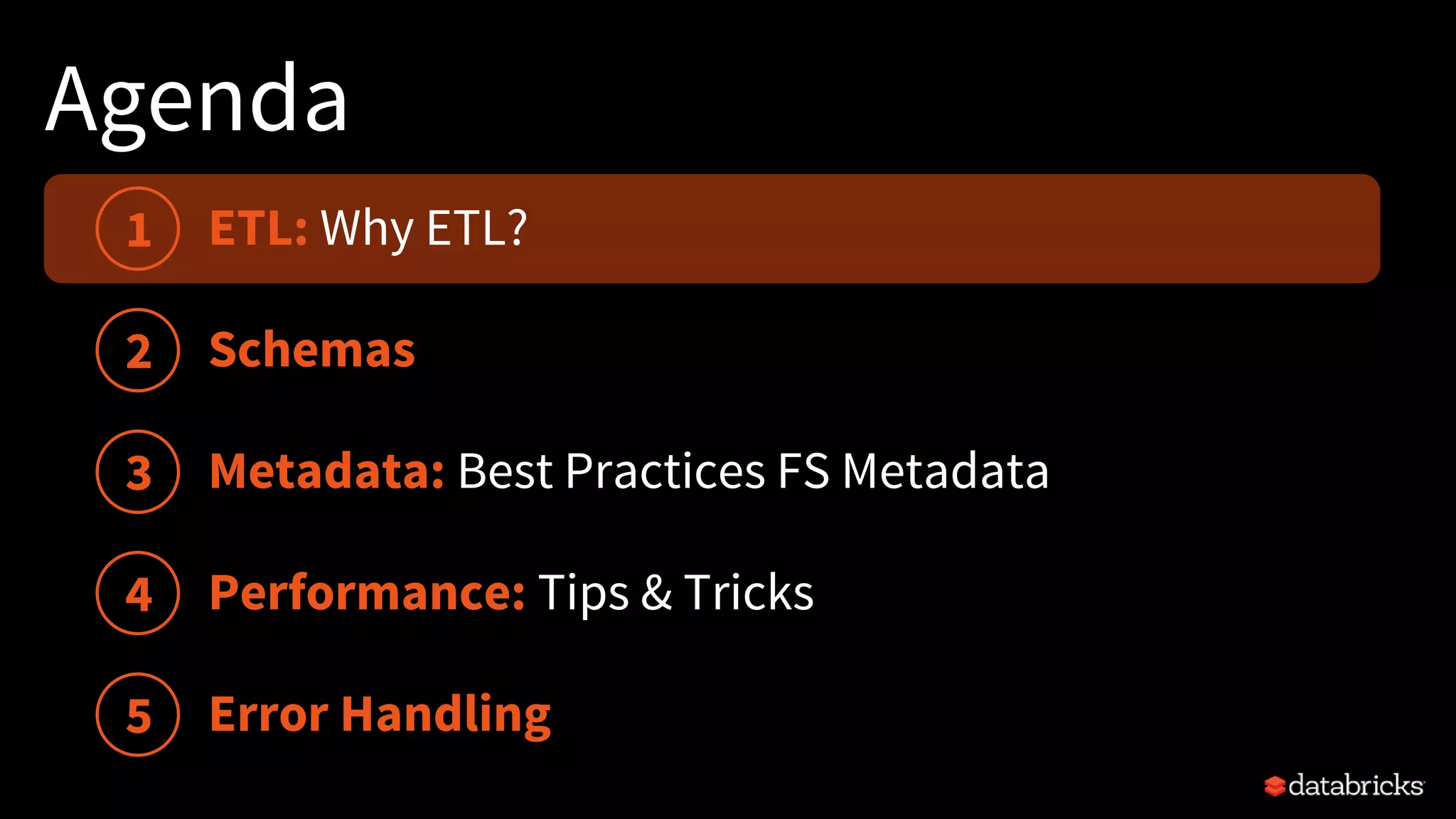 Agenda
Schemas
Performance: Tips & Tricks
1
2
3
4
5
Metadata: Best Practices FS Metadata
Error Handling
ETL: Why ETL?
 