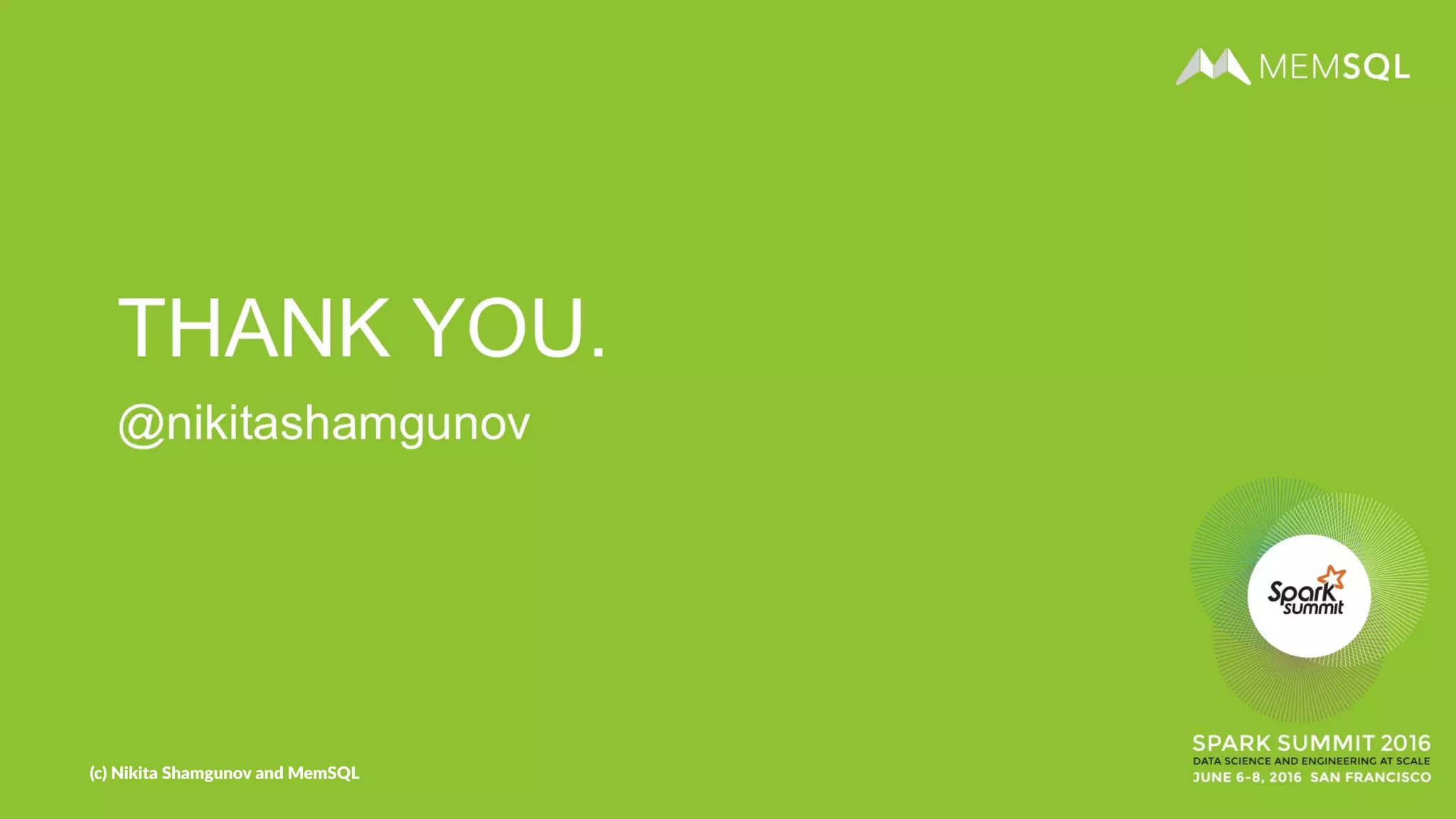 (c) Nikita Shamgunov and MemSQL
 