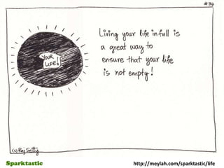 http://meylah.com/sparktastic/life