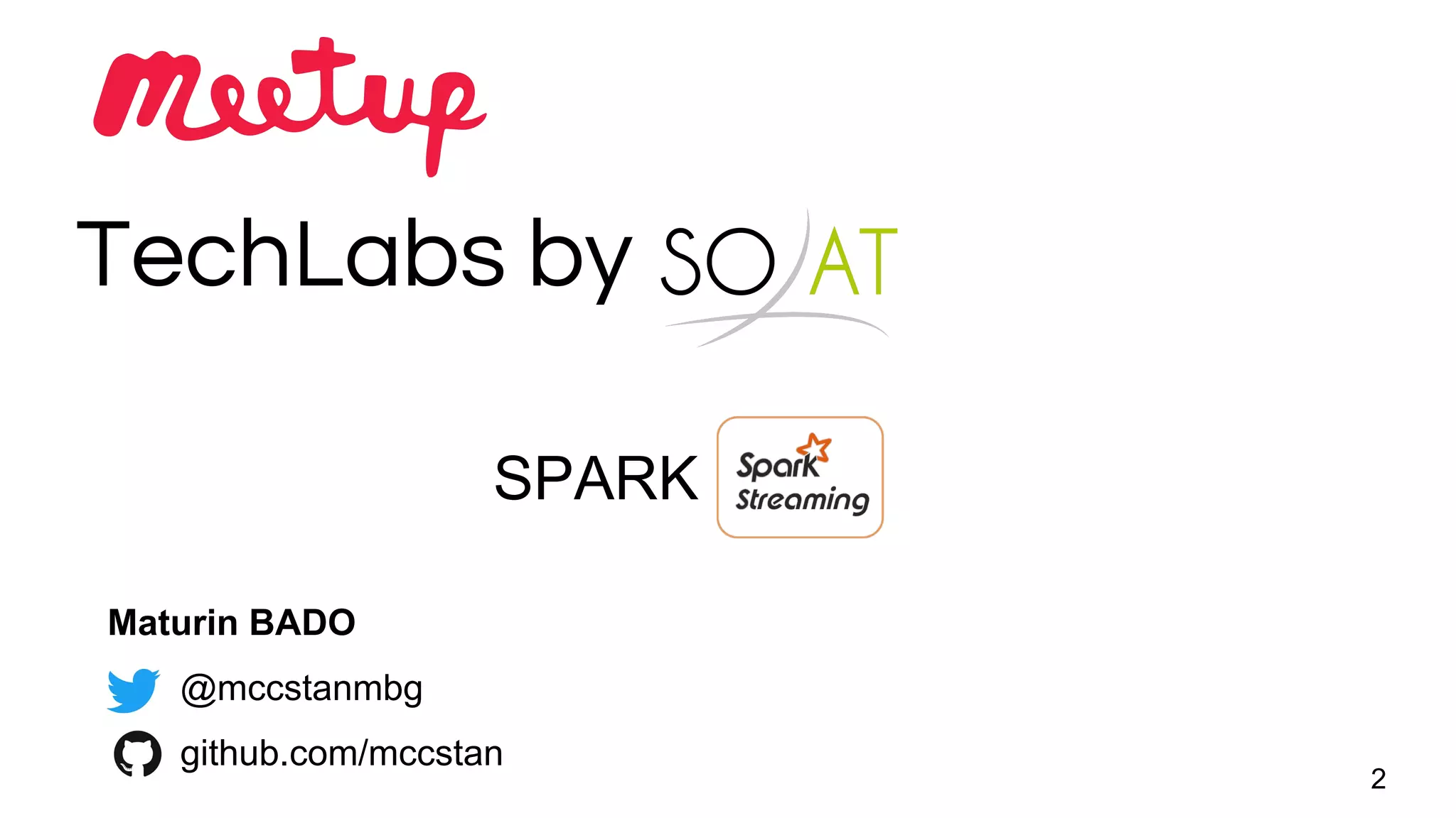 TechLabs by
2
Maturin BADO
@mccstanmbg
github.com/mccstan
SPARK
 