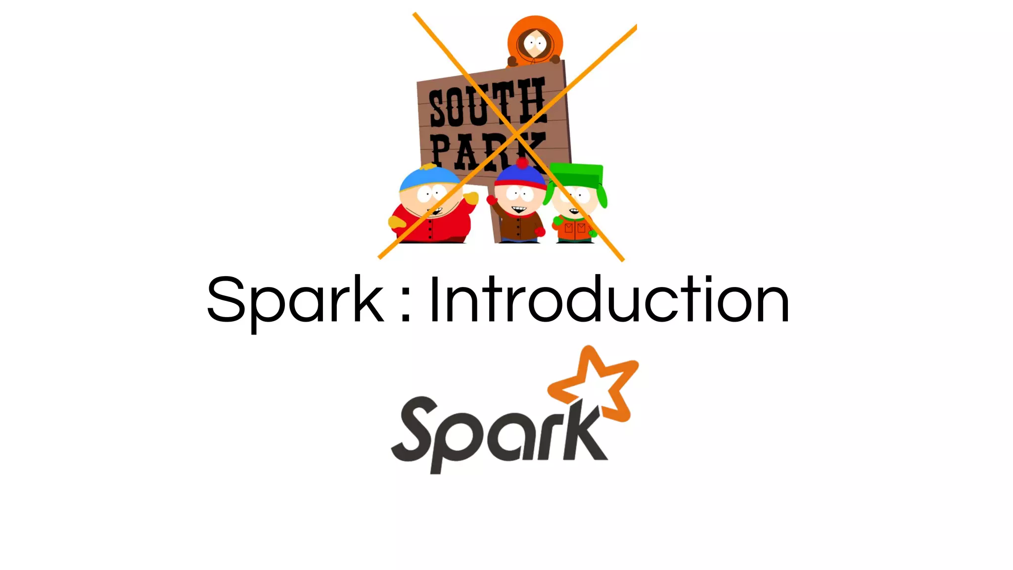Spark : Introduction
 